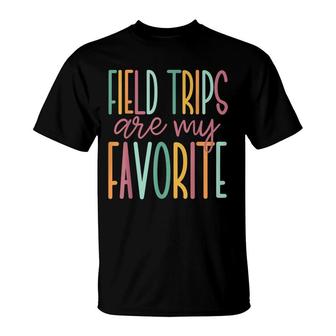 Field Trips Are My Favorite School Field Trip T-Shirt - Seseable
