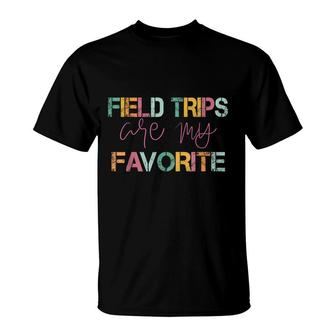 Field Trips Are My Favorite School Field Trip T-Shirt - Seseable
