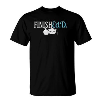 Finishedd Funny Doctor Doctorate Education Graduation Gift T-Shirt - Seseable