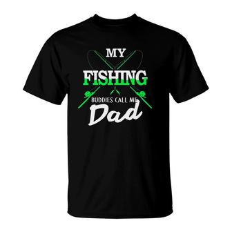 Fishing 365 My Fishing Buddies Call Me Dad Fathers Day Gift T-Shirt - Seseable