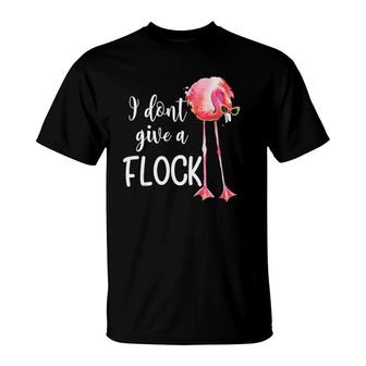 Flamingo I Dont Give A Flock Vacation Pink Flamingo T-shirt - Thegiftio UK