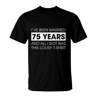 Funny 75Th Wedding Anniversary Idea For Wife Husband T-Shirt - Seseable