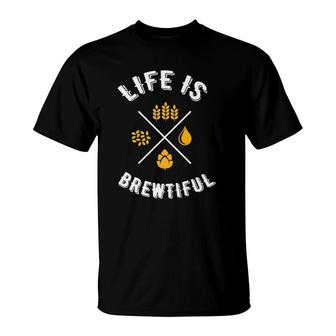 Funny Beer Lover Drinking Life Is Brewtiful Craft Beer T-Shirt - Seseable