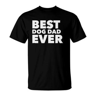 Funny Best Dog Dad Ever Fathers Day Tee Gift T-Shirt - Seseable