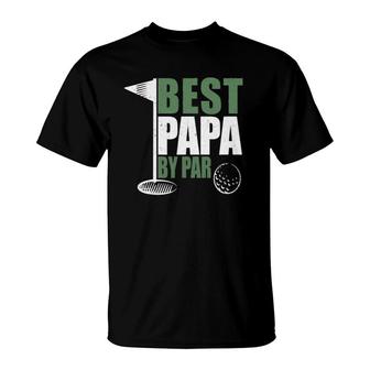 Funny Best Papa By Par Fathers Day Golf Dad Grandpa Gift T-Shirt - Seseable