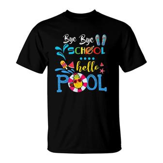 Funny Bye Bye School Hello Poolfor Teachers Students T-Shirt - Seseable