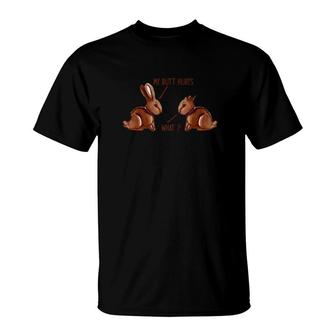 Funny Chocolate Easter Bunny My Butt Hurts Graphic T-Shirt - Monsterry