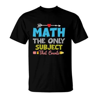 Funny Design Math The Only Subject That Counts T-Shirt - Seseable