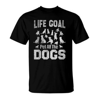 Funny Dog Lover Gifts Life Goal Pet All The Dogs Women Men T-Shirt - Seseable