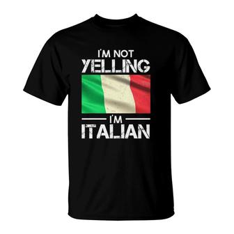 Funny Italian Pride Italy Flag Im Not Yelling Im Italian T-Shirt - Seseable