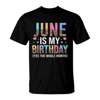 Funny June Is My Birthday Yes The Whole Month June Queen T-Shirt - Seseable