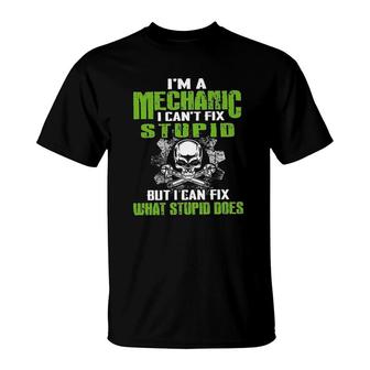 Funny Letter Im Mechanic I Cant Fix Stupid But I Can Fix What Stupid Does T-Shirt - Seseable