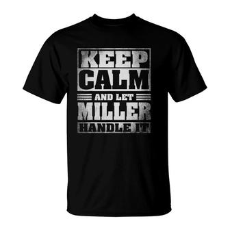 Funny Miller Name Gift Keep Calm Let Miller Handle It T-Shirt | Mazezy