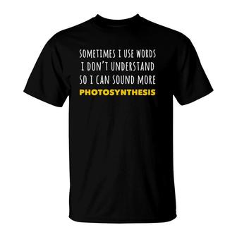 Funny Sometimes I Use Words I Dont Understand T-Shirt | Mazezy CA