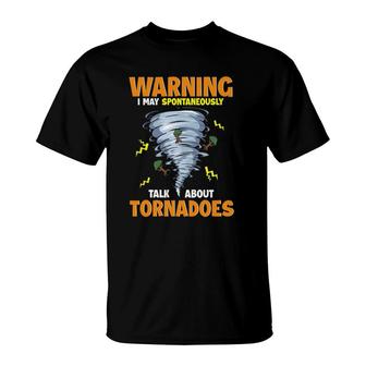 Funny Warning I May Spontaneously Talk About Tornadoes T-Shirt - Seseable