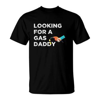 Gas Daddy Funny Relationship Looking For Gas Daddy T-Shirt | Mazezy