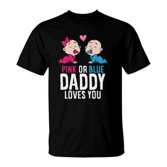 Gender Reveal Pregnancy Pink Or Blue Daddy Loves You T-Shirt | Mazezy