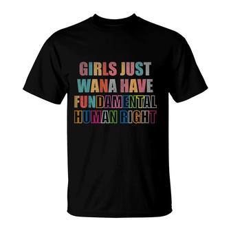 Girls Just Want To Have Fundamental Human Rights Feminist T-Shirt | Mazezy