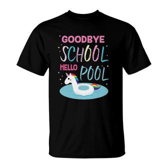 Goodbye School Hello Pool For Teachers & Students T-Shirt - Seseable