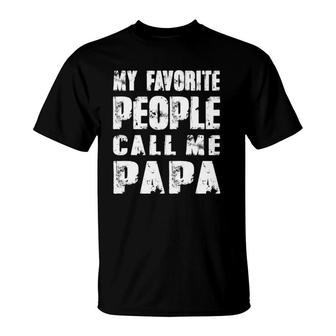 Grandpa Gifts Dad Gifts My Favorite People Call Me Papa T-Shirt - Seseable