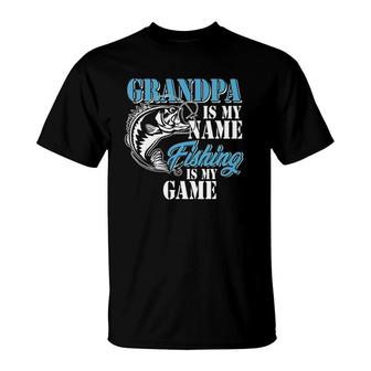 Grandpa Is My Name Fishing Game Outfit Men Papa Fathers Day T-Shirt - Seseable