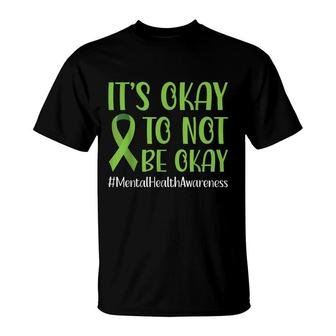 Green Ribbon Its Okay To Not Be Okay Mental Health Awareness T-Shirt - Seseable