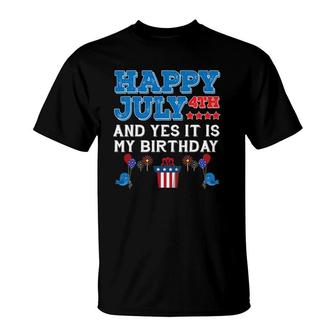 Happy July 4Th Holiday My Birthday Celebration Funny T-Shirt - Seseable