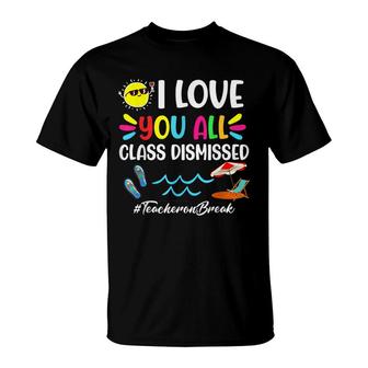 Happy Last Day Of School I Love You All Class Dismissed T-Shirt - Seseable