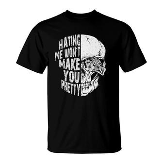 Hating Me Wont Make You Pretty Skull T-Shirt | Mazezy