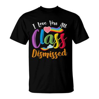 Hearts Rainbow Happy Last Day Of School Class Dismissed T-Shirt - Seseable