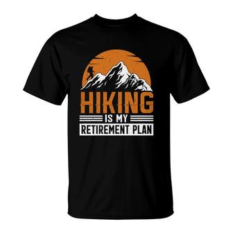 Hiking Is My Retirement Plan Explore Travel Lover Graphic T-Shirt - Seseable