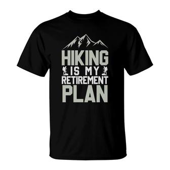 Hiking Is My Retirement Plan Explore Travel Lover T-Shirt - Seseable