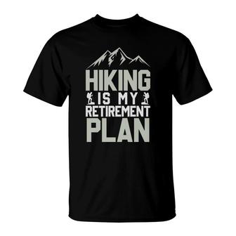 Hiking Is My Retirement Plan Explore Travel Lover T-Shirt | Seseable CA