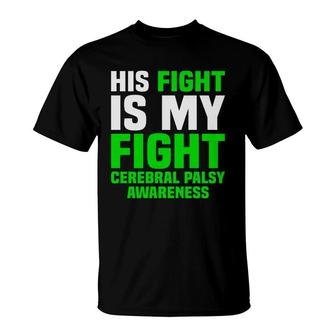 His Fight Is My Fight Cerebral Palsy Awareness T-Shirt - Seseable