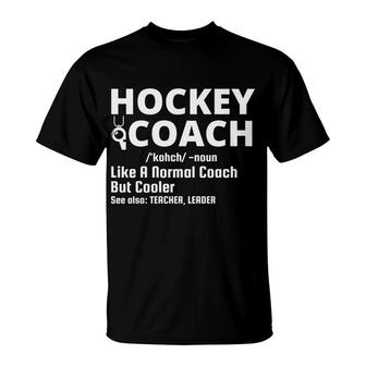 Hockey Coach Dictionary Definition Is A Normal Coach But Cooler T-Shirt - Seseable