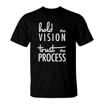 Hold The Vision Trust The Process Mindfulness T-Shirt | Mazezy