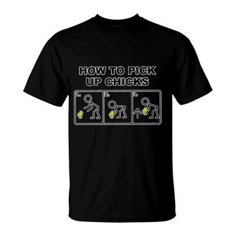 How To Pick Up Chicks Funny Gift For Human T-Shirt - Seseable