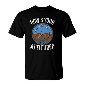 Hows Your Attitude Funny Altitude Aviation Humor Pilot Gift T-Shirt | Mazezy