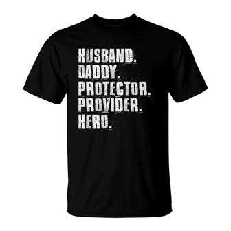 Husband Daddy Protector Provider Hero Fathers Day Daddy Day T-Shirt - Seseable