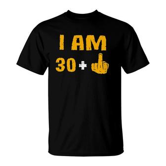 I Am 30 Plus 1 Funny 31St Birthday 31 Years Old Bday Party T-Shirt - Seseable