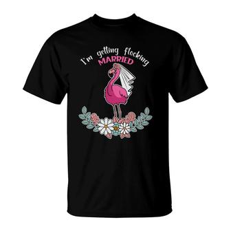 I Am Getting Married Flocking Married Flamingo T-Shirt - Seseable