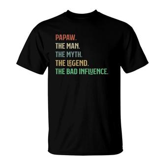 I Am The Papaw The Man Myth Legend And Bad Influence T-Shirt - Seseable