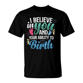 I Believe In You And Your Ability To Birth For Midwifes T-Shirt - Seseable