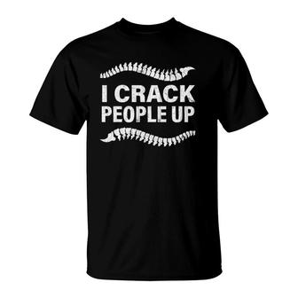 I Crack People Up Funny Chiropractor Spine Physiotherapist T-Shirt | Mazezy