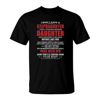 I Dont Have A Stepdaughter I Have A Freaking Awesome Daughter Mess With Her 2022 Trend T-Shirt - Seseable