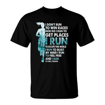 I Dont Run To Win Races I Run To Escape This World Running T-Shirt | Mazezy