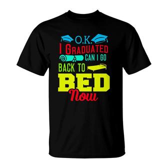 I Graduated Can I Go Back To Bed Now T-Shirt - Seseable