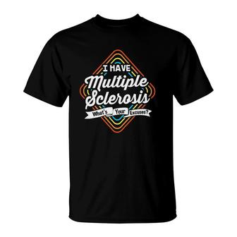 I Have Multiple Sclerosis Funny Ms For Multiple Sclerosis T-Shirt | Mazezy