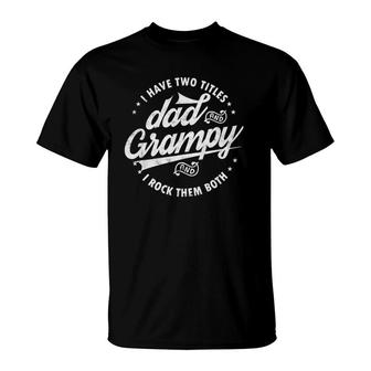 I Have Two Titles Dad & Grampy Fathers Day Tee Funny Grandpa T-Shirt - Seseable