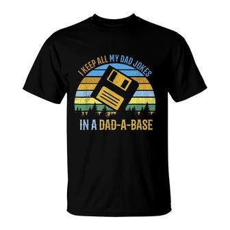 I Keep All My Dad Jokes In A Dad-A-Base Funny Fathers Day T-Shirt - Seseable